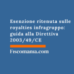 Esenzione ritenuta sulle royalties infragruppo: guida alla Direttiva 2003/49/CE Esenzione-ritenuta-royalties-infragruppo-guida-Direttiva-200349CE