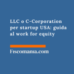 LLC o C-Corporation per startup USA: guida al work for equity LLC-C-Corporation-startup-USA-guida-work-for-equity