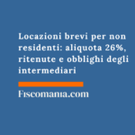 Locazioni brevi per non residenti: aliquota 26%, ritenute e obblighi degli intermediari Locazioni-brevi-non-residenti-aliquota-26%-ritenute-obblighi-intermediari