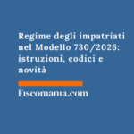 Regime degli impatriati nel Modello 730/2026: istruzioni, codici e novità Regime-impatriati-Modello-730-istruzioni-codici-novitÃ