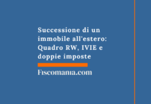 Successione di un immobile all’estero: Quadro RW, IVIE e doppie imposte Successione-immobile-estero-Quadro-RW-IVIE-doppie-imposte
