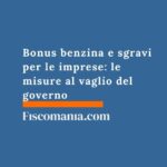 Bonus benzina e sgravi per le imprese: le misure previste nel decreto benzina bonus-benzina-sgravi-per-imprese