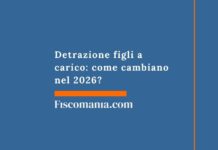 Detrazione figli a carico: come cambiano nel 2026? detrazione-figli-carico-come-cambiano