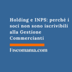 Holding e INPS: perché i soci non sono iscrivibili alla Gestione Commercianti Holding-INPS-soci-non-sono-iscrivibili-Gestione-Commercianti