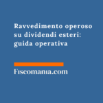 Ravvedimento operoso su dividendi esteri: guida operativa 2026 Ravvedimento-operoso-dividendi-esteri-guida-operativa