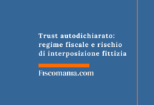 Trust autodichiarato: regime fiscale e rischio di interposizione fittizia Trust-autodichiarato-effetti-fiscali-interposizione