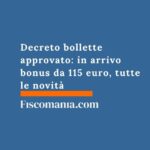 Decreto bollette approvato: in arrivo bonus da 115 euro, tutte le novità decreto-bollette-approvato