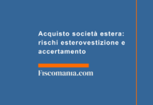 Acquisto società estera: rischi esterovestizione e accertamento Acquisto-società-estera-rischi-esterovestizione-accertamento