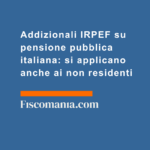 Addizionali-IRPEF-pensione-pubblica-italiana-applicano-anche-ai-non-residenti