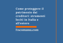 Come proteggere il patrimonio dai creditori: strumenti leciti in Italia e all’estero Come-proteggere-patrimonio-dai-creditori-strumenti-leciti-Italia-estero