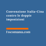 Convenzione Italia-Cina contro le doppie imposizioni: cosa cambia dal 2026 per le imprese Convenzione-Italia-Cina-contro-doppie-imposizioni