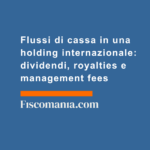 Flussi-di-cassa-holding-internazionale-dividendi-royalties-management-fees