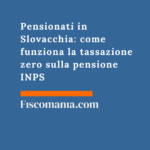 Pensionati in Slovacchia: come funziona la tassazione zero sulla pensione INPS Pensionati-Slovacchia-come-funziona-tassazione-zero-pensione-INPS