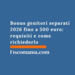 Bonus genitori separati 2026 in arrivo fino a 500 euro: le novità bonus-genitori-separati