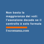 Non-basta-maggioranza-voti-esenzione-decade-controllo-solo-formale