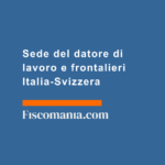 Sede-del-datore-di-lavoro-frontalieri-Italia-Svizzera