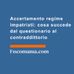 Accertamento-regime-impatriati-cosa-succede-dal-questionario-al-contraddittorio