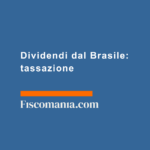 Dividendi-dal-Brasile-tassazione