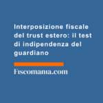 Interposizione-fiscale-trust-estero-test-indipendenza-guardiano