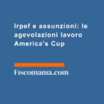 Irpef-assunzioni-agevolazioni-lavoro-America's-Cup-residenti-non-residenti-contratti-termine