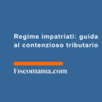 Regime-impatriati-guida-contenzioso-tributario