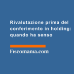 Rivalutazione-prima-conferimento-holding-quando-ha-senso