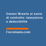 Canoni-Brasile-socio-di-controllo-tassazione-deducibilità