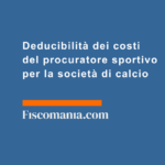 Deducibilità-dei-costi-procuratore-sportivo-società-di-calcio