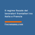 Il-regime-fiscale-dei-lavoratori-frontalieri-Italia-Francia
