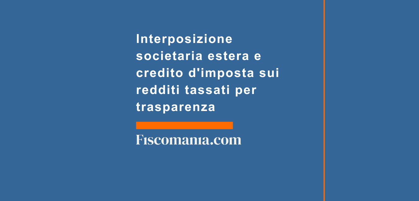 Foreign Corporate Interposition and Foreign Tax Credit: Rules and Limits