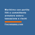 Marittimo-con-partita-IVA-committente-armatore-estero-tassazione-rischi