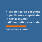 Plusvalenza-da-cessione-pertinenze-acquistate-tempi-diversi-da-immobile-principale