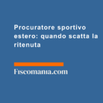 Procuratore-sportivo-estero-quando-scatta-ritenuta