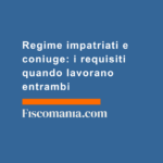 Regime-impatriati-coniuge-requisiti-quando-lavorano-entrambi