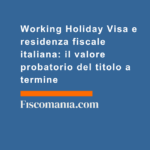 Working-Holiday-Visa-residenza-fiscale-italiana-valore-probatorio-titolo-termine