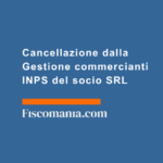 Cancellazione-dalla-Gestione-commercianti-INPS-socio-SRL