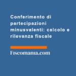 Conferimento-di-partecipazioni-minusvalenti-calcolo-rilevanza-fiscale