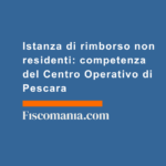 Istanza-di-rimborso-non-residenti-competenza-del-Centro-Operativo-Pescara