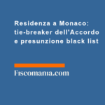 Residenza-Monaco-tie-breaker-Accordo-presunzione-black-list