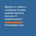 Rientro-Italia-residenza-fiscale-quando-decorre-trasferimento