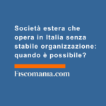 Società-estera-opera-in-Italia-senza-stabile-organizzazione-quando-è-possibile