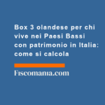 Box-3-olandese-per-chi-vive-Paesi-Bassi-con-patrimonio-in-Italia-come-si-calcola