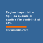 Regime-impatriati-figli-da-quando-si-applica-l’imponibilità-40%