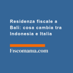Residenza-fiscale-Bali-cosa-cambia-Indonesia-Italia