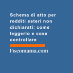 Schema-di-atto-per-redditi-esteri-non-dichiarati-come-leggerlo-cosa-controllare