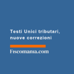 Testi-Unici-tributari-nuove-correzioni